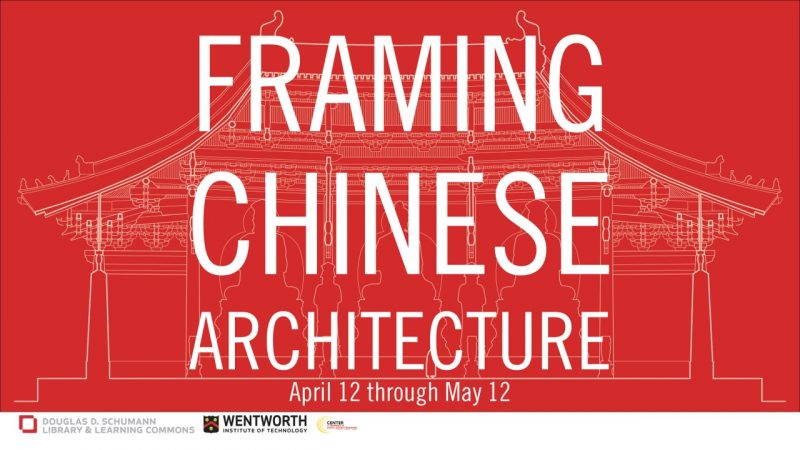 Framing Chinese Architecture, April 12 through May 12